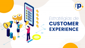 Estratégias Essenciais de Customer Experience