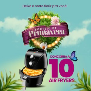 Imagem promocional do sorteio de primavera que anuncia o prêmio de 10 air fryers